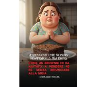 Il dessert che non ha rovinato la mia dieta: Come un brownie mi ha aiutato a perdere 40 kg senza rinunciare alla gioia