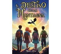 Il destino della montagna: Libri fantasy per bambini e ragazzi (Fantasy per giovani lettori)