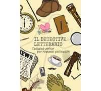 IL DETECTIVE LETTERARIO - TACCUINO ATTIVO per romanzi polizieschi: 145 pagine a colori, con spazio per l'analisi di 5 romanzi