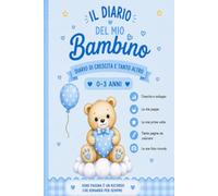 Il Diario del mio Bambino: Diario di crescita e tanto altro 0-3 anni