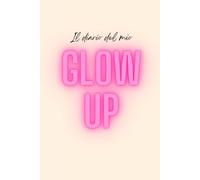 Il diario del mio GLOW UP: quaderno appunti, journal, taccuino a righe formato A5 (Quaderni a righe originali)
