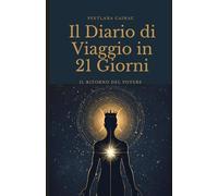 Il Diario del Ritorno del Potere: Il quaderno di lavoro di 21 giorni per il percorso di trasformazione. Un diario per l'auto-osservazione, la crescita ... del tuo potere interiore (Diari di Crescita)