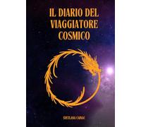 Il Diario del Viaggiatore Cosmico: Guida Pratica all'Integrazione delle 55 Leggi dell'Universo (Diari di Crescita)