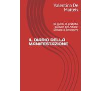 IL DIARIO DELLA MANIFESTAZIONE: 40 giorni di pratiche guidate per Amore, Denaro o Benessere