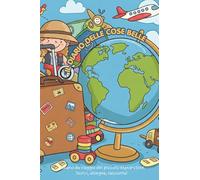 Il diario delle cose belle: Diario di viaggio da completare per bambini e adulti