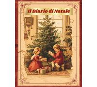 Il Diario di Natale: Magia e Ricordi del Natale da Raccontare