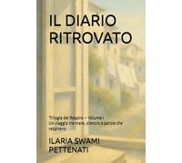 IL DIARIO RITROVATO: Trilogia del Respiro - Volume I Un viaggio tra mare, silenzio e parole che respirano (IL CANTO CHE SALE ALLE STELLE)