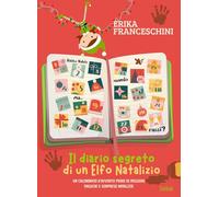 Il diario segreto di un elfo natalizio. Un calendario d'avvento pieno di missioni magiche e sorprese natalizie. Ediz. illustrata (Eltanin)