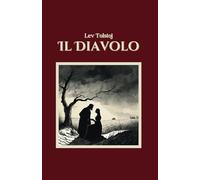 Il Diavolo - Edizione Annotata con Biografia e Immagini