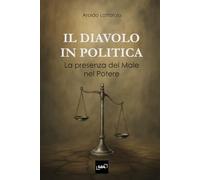 IL DIAVOLO IN POLITICA - LA PRESENZA DEL MALE NEL POTERE