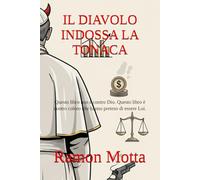 IL DIAVOLO INDOSSA LA TONACA: Questo libro non è contro Dio. Questo libro è contro coloro che hanno preteso di essere Lui.