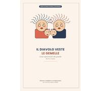 "Il Diavolo veste le Gemelle ": " come sopravvivere alle gemelle da 0 a 3 anni "