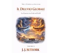 IL DILUVIO GLOBALE: La Guerra tra Enki ed Enlil (NOI, I SUMERI E GLI ANUNNAKI - Le origini proibite della nostra civiltà)