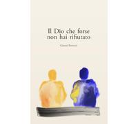 Il Dio che forse non hai rifiutato