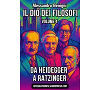 Il Dio dei filosofi. Volume 4: da Heidegger a Ratzinger