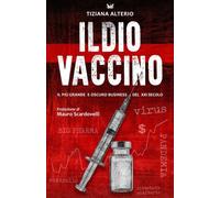 Il Dio Vaccino : Il piu grande e oscuro business del 21° secolo
