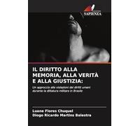 Il Diritto Alla Memoria, Alla Verità E Alla Giustizia: Un approccio alle violazioni dei diritti umani durante la dittatura militare in Brasile