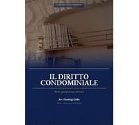 Il Diritto Condominiale: Norme, giurisprudenza e formulari (La Biblioteca del Condominio)