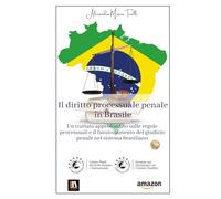 Il Diritto processuale penale in Brasile: Un trattato approfondito sulle regole processuali e il funzionamento del giudizio penale nel sistema brasiliano