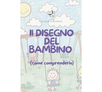 Il disegno del bambino: Come comprenderlo