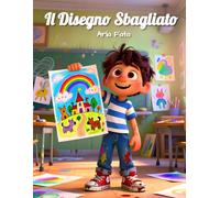 Il Disegno Sbagliato: Una storia sulla creatività e l’unicità (Io valgo così)