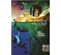 Il Disordine Delle Cose - Nel Posto Giusto