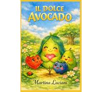 Il dolce avocado: Silli e il segreto nascosto (Il piccolo mondo gentile)