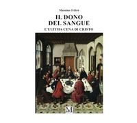 Il dono del sangue - L'Ultima Cena del Cristo