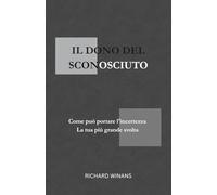IL Dono del Sconosciuto: Come può portare l'incertezza La tua più grande svolta