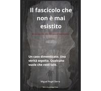 Il dossier che non è mai esistito: Un caso dimenticato. Una verità sepolta. Qualcuno vuole che resti tale.: 1 (Dossier Nascosti)