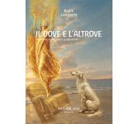 IL DOVE E L'ALTROVE: Romanzo in voce e musica (RES SOLARIS)