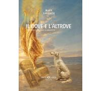 IL DOVE E L'ALTROVE - vol 2: Romanzo in voce e musica (RES SOLARIS)