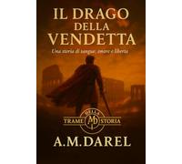 Il drago della vendetta: Una storia di sangue, onore e libertà (Trame della Storia)
