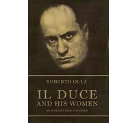 Il Duce and His Women: Mussolini's Rise to Power