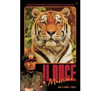 Il Duce Massimo: Volume 1: Volume I: Selected Speeches and Writings of Mussolini, from his Beginnings to the First Attempted Assassination (Dec 1901 - Oct 1911)