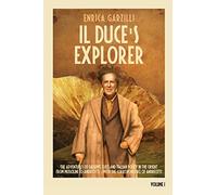 Il Duce's Explorer: The Adventures of Giuseppe Tucci and Italian Policy in the Orient from Mussolini to Andreotti. With the Correspondence of Giulio Andreotti.: Volume 1