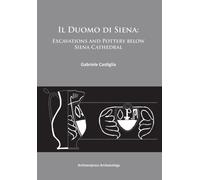 Il Duomo di Siena : Excavations and Pottery below the Siena Cathedral
