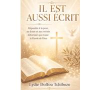 Il est aussi écrit: Répondre à la peur, au doute et aux vérités déformées par toute la Parole de Dieu
