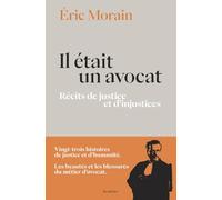 Il était un avocat - Récits de justice et d'injustices
