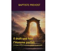 Il était une fois l’Homme parfait: Du langage universel à une lecture symbolique de notre réalité.