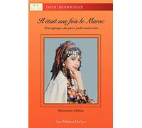 Il Était Une Fois Le Maroc – Témoignages du passé judéo-marocain – AuthorHouse
