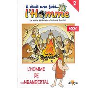 IL ETAIT UNE FOIS L'HOMME - L'HOMME DE NEANDERTAL
