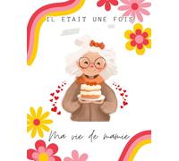 Il était une fois ma vie de mamie - Raconte moi ton histoire: Grand format (Il était une fois .... Raconte moi ton histoire)