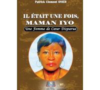 Il Était Une Fois, Maman Iyo: Une Femme de Coeur Disparue