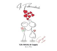 Il Fabbricaistanti: 120+ Attività di Coppia - Crea Momenti e Ricordi Indelebili - Incluse Sfide di Coppia Segrete