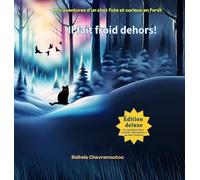Il fait froid dehors!: Une aventure de chat et une histoire d'animaux de la forêt pour les enfants: 1 (Série le Chat Chance - Histoires d'Amitié Animale Pour les Enfants de 6 À 10 ANS)
