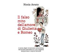 Il falso mito dell'amore di Giulietta e Romeo: L'icona degli innamorati smantellata dall'analisi semiseria di una tragedia sanguinosa e sopravvalutata