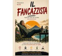 Il Fancazzista: Come smettere di rimandare la vita e ricominciare ad agire (Il Codice Interiore)