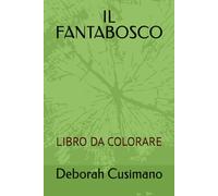 IL FANTABOSCO: LIBRO DA COLORARE