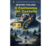 Il Fantasma del Castello: Learn Italian through Easy Detective Stories - A2/B1 (Misteri Italiani - Book 3)